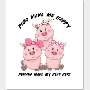 Pigs Make Me Happy Humans Posters and Art